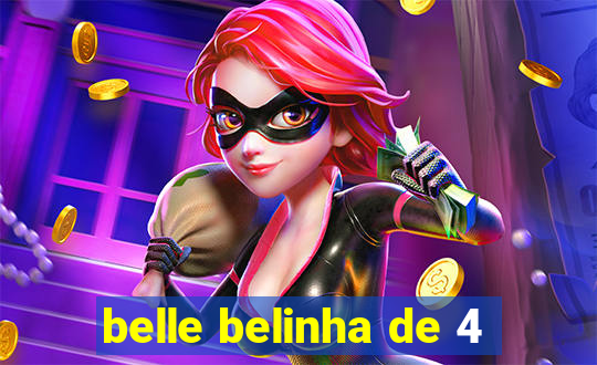 belle belinha de 4